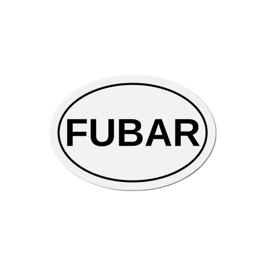 FUBAR - F***ed Up Beyond All Recognition Oval Magnet