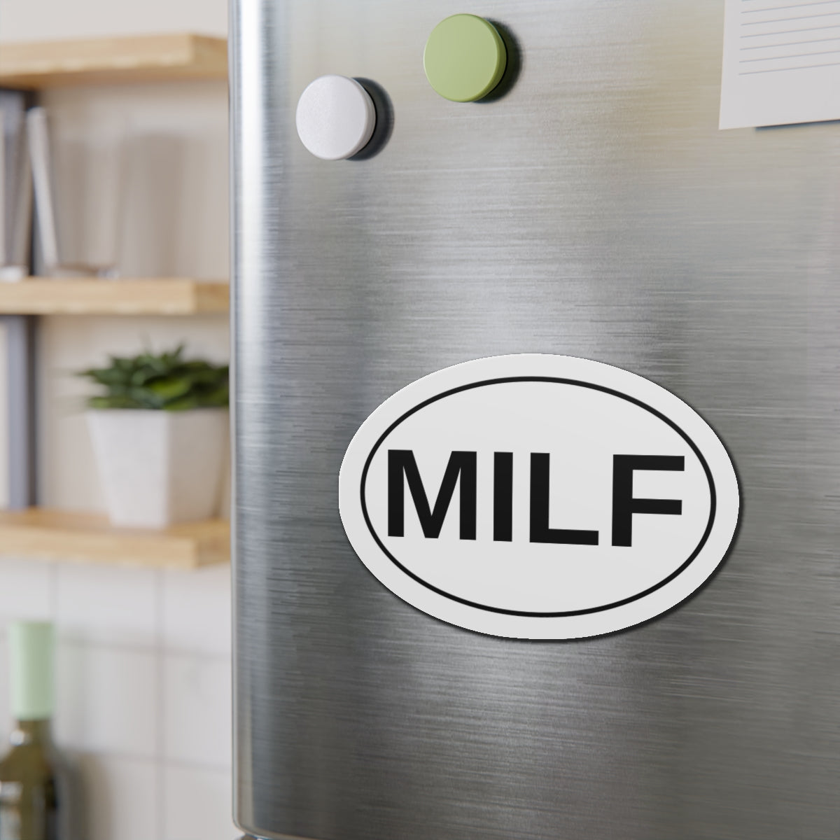 MILF - Mom I'd Like To F*** Oval Magnet