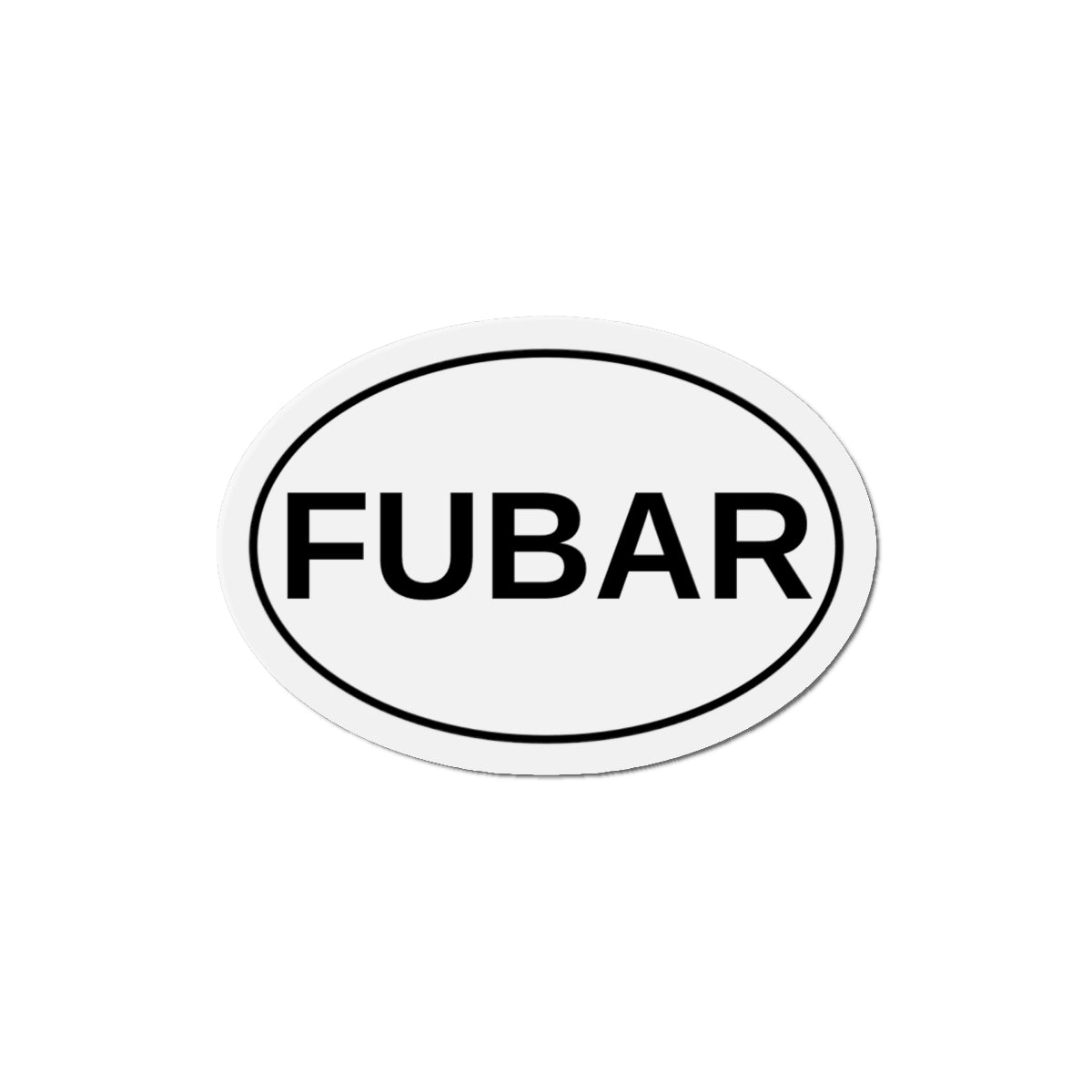 FUBAR - F***ed Up Beyond All Recognition Oval Magnet