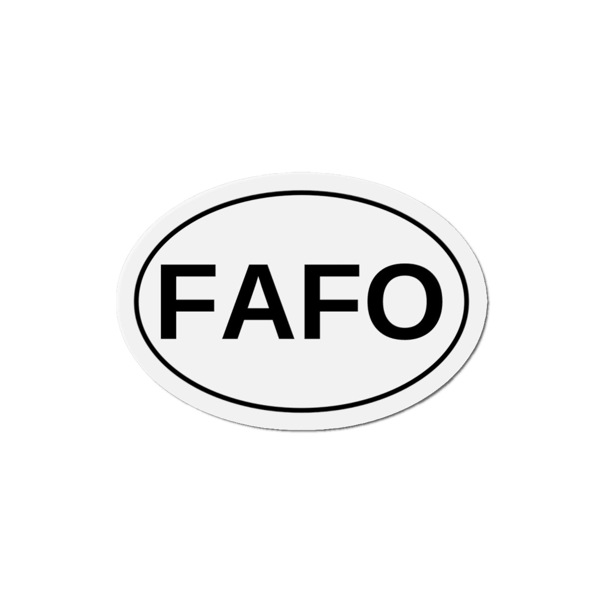 FAFO - F*** Around and Find Out Oval Magnet