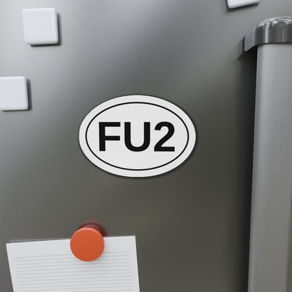 FU2 - F*** You Too Oval Magnet