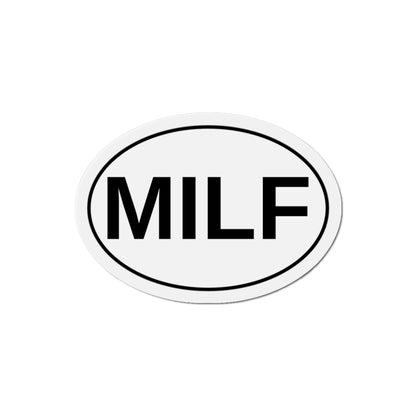 MILF - Mom I'd Like To F*** Oval Magnet