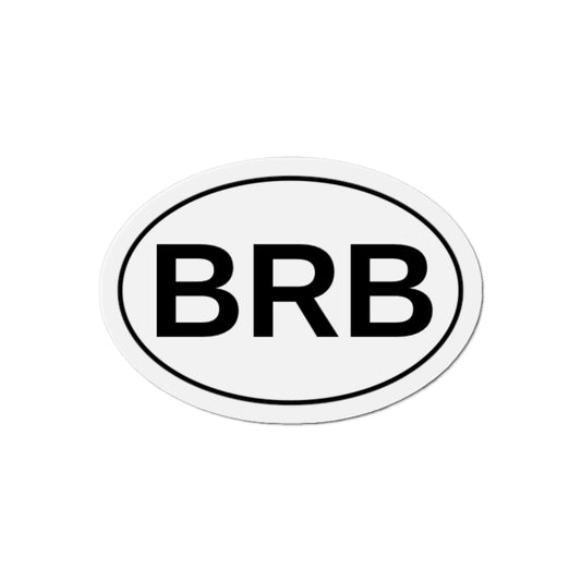 BRB - Be Right Back Oval Magnet