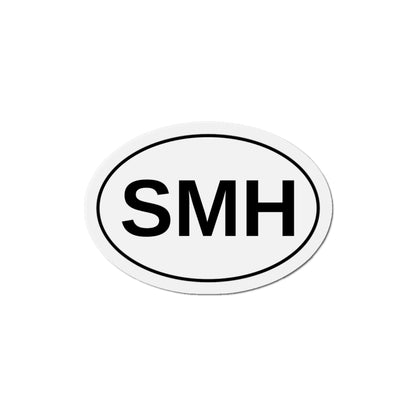 SMH - Shaking My Head Oval Magnet