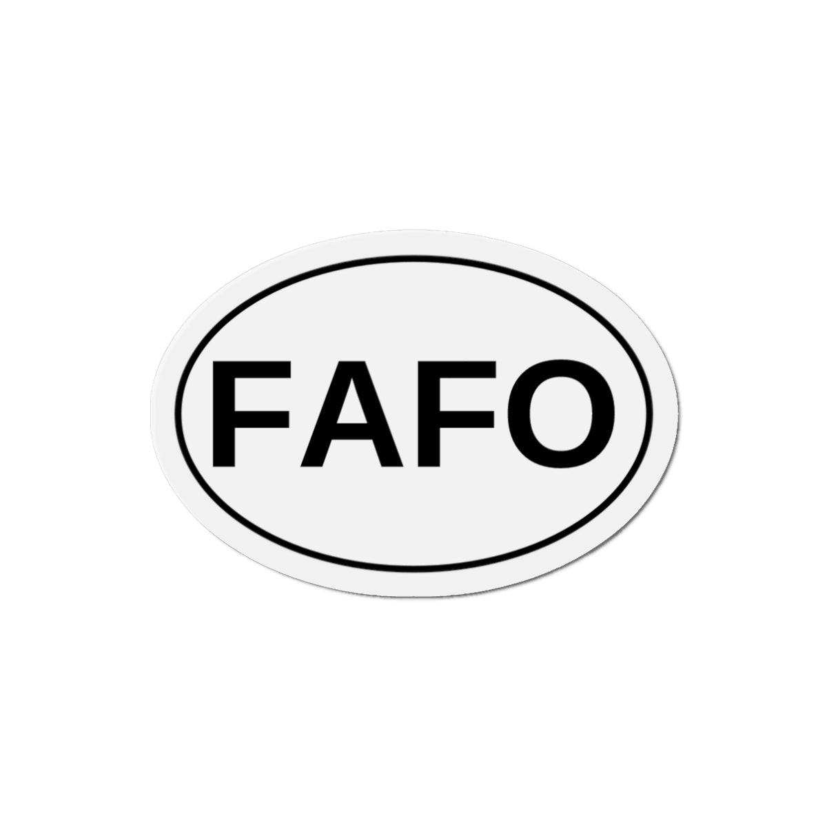 FAFO - F*** Around and Find Out Oval Magnet