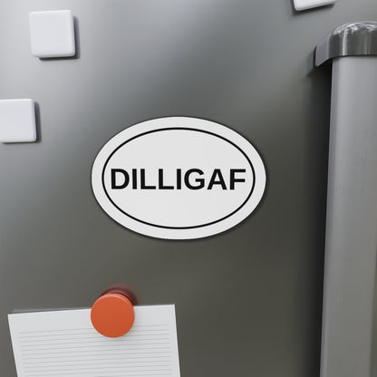 DILLIGAF - Do I Look Like I Give A F*** Oval Magnet