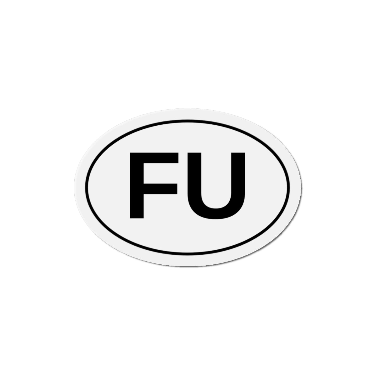 FU - F*** You Oval Magnet