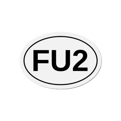 FU2 - F*** You Too Oval Magnet