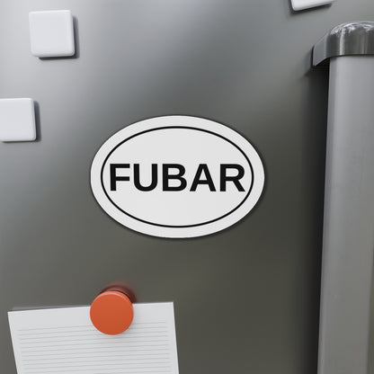 FUBAR - F***ed Up Beyond All Recognition Oval Magnet