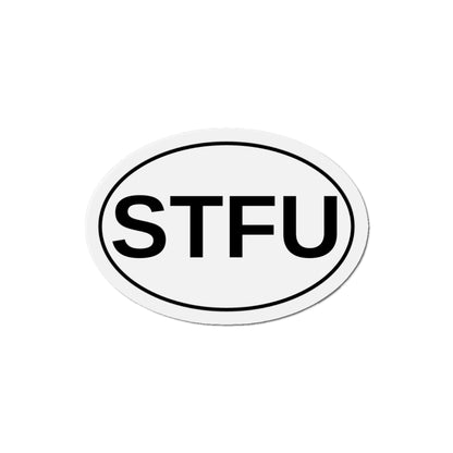 STFU - Shut The F*** Up Oval Magnet