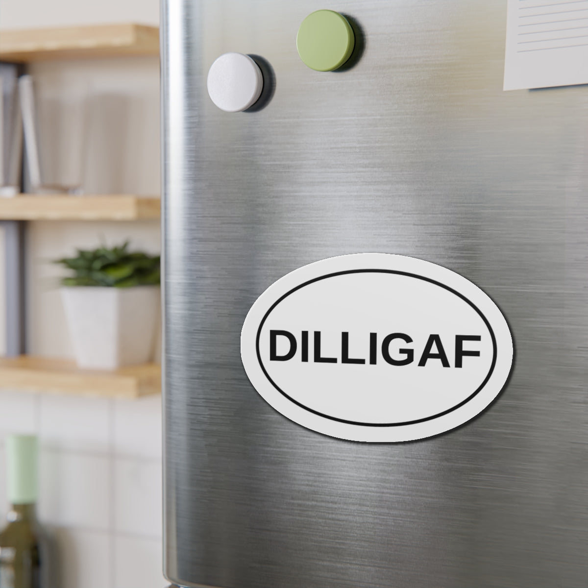 DILLIGAF - Do I Look Like I Give A F*** Oval Magnet