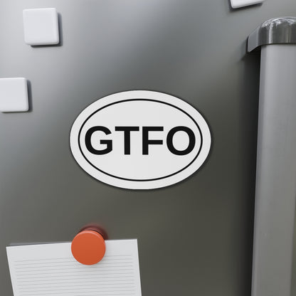 GTFO - Get The F*** Out Oval Magnet